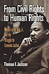 From civil rights to human rights : Martin Luther... by Thomas F Jackson