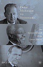 From manager to visionary : the secretary-general of the United Nations