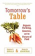 Tomorrow's table : organic farming, genetics, and the future of food