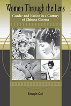 Women through the lens : gender and nation in a century of Chinese cinema