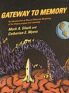 Gateway to memory : an introduction to neural network modeling of the hippocampus and learning