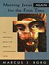 Meeting Jesus again for the first time : the historical... de Marcus J Borg