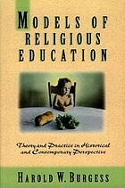 Models of religious education : theory and practice in historical and contemporary perspective