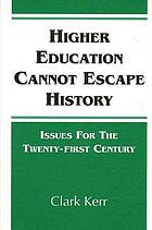 Higher education cannot escape history : issues for the twenty-first century