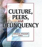 Culture, peers, and delinquency