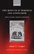 The body in St. Maximus the Confessor : holy flesh, wholly deified