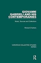 Giovanni Gabrieli and his contemporaries : music, sources and collections
