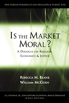 Is the market moral? : a dialogue on religion, economics, and justice