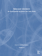 Holocaust literature : an encyclopedia of writers and their work / 2 Lerner to Zychlinsky, index.