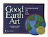Good Earth art : environmental art for kids by  MaryAnn F Kohl 