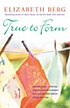 True to form von Elizabeth Berg
