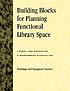 Building blocks for planning functional library... 著者： Jerold W Fine