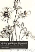 The book of old-fashioned flowers and other plants which thrive in the open-air of England,