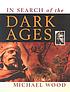 In search of the Dark Ages por Michael Wood