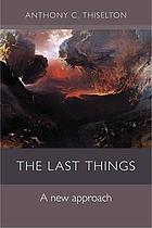 Life after death : a new approach to the last things