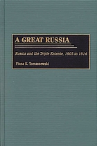 A great Russia : Russia and the Triple Entente, 1905-1914