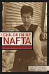 The children of NAFTA : labor wars on the U.S./Mexico border