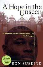 A hope in the unseen : an American odyssey from the inner city to the Ivy League