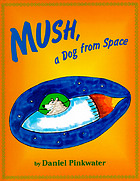 Mush, a dog from space
