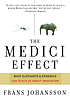 The Medici effect : what elephants and epidemics can teach us about innovation