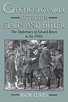Czechoslovakia between Stalin and Hitler : the diplomacy of Edvard Beneš in the 1930s