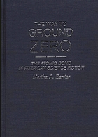 The way to ground zero : the atomic bomb in American science fiction