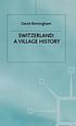 Switzerland : a village history von David Birmingham