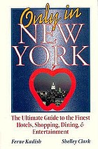 Only in New York : the ultimate guide to the finest hotels, shopping, dining & entertainment