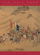 The Silk Road : two thousand years in the heart of Asia