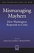 Mismanaging mayhem : how Washington responds to... de James Jay Carafano