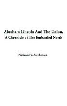 Abraham Lincoln and the union : a chronicle of the embattled North