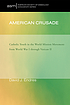 American crusade : Catholic youth in the world... by  David J Endres 