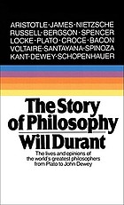The story of philosophy : the lives and opinions of the greater philosophers