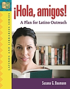 ¡Hola, amigos! : a plan for Latino outreach