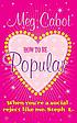 How to be popular : when you are a social reject... de Meg Cabot