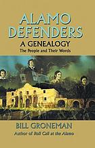 Alamo defenders : a genealogy, the people and their words