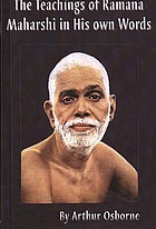 The teachings of Bhagavan Sri Ramana Maharshi in his own words