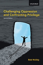 Challenging oppression and confronting privilege : a critical social work approach