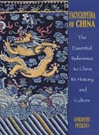 Encyclopedia of China : the essential reference to China, its history and culture