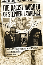 The racist murder of Stephen Lawrence : media performance and public transformation