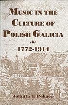 Music in the culture of Polish Galicia, 1772-1914