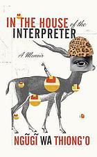 In the house of the interpreter : a memoir