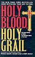 Holy blood, Holy Grail by  Michael Baigent 