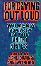 For crying out loud : women's poverty in the United States