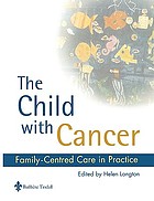 The child with cancer : family-centred care in practice