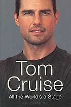 Tom Cruise : all the world's a stage
