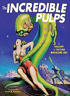 The incredible pulps : a gallery of fiction magazine art