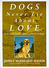 Dogs never lie about love : reflections on the... by  J  Moussaieff Masson 
