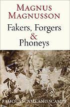 Fakers, forgers & phoneys : famous scams and scamps