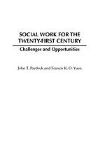 Social work for the twenty-first century : challenges and opportunities